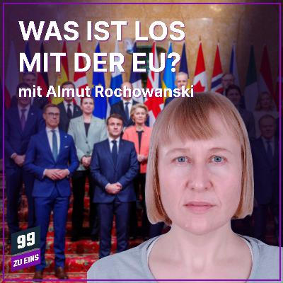 Episode 593: Was ist los mit der EU? mit Almut Rochowanski