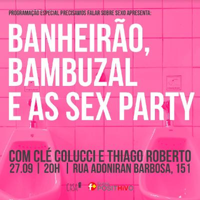 #4 Banheirão, bambuzal e as sex party com Clé Colucci e Thiago Roberto (Festa Dando)