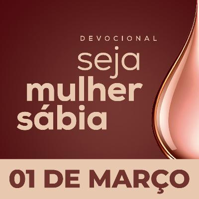 Seja Mulher Sábia - 01/Março