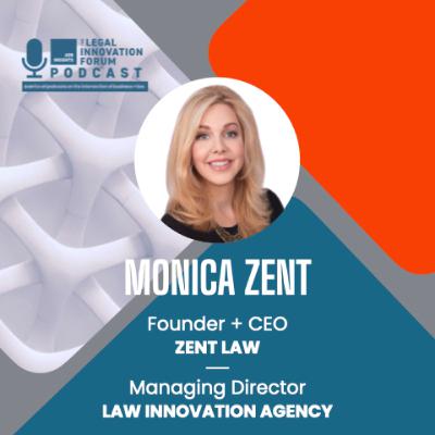 Legal Leader | Monica Zent – Founder & CEO, Zent Law + Managing Director, Law Innovation
