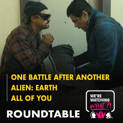Roundtable - One Battle After Another | Alien Earth | All of You