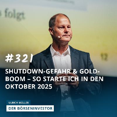 #321 Shutdown-Gefahr & Gold-Boom – So starte ich in den Oktober 2025