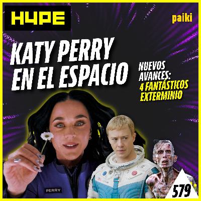 579. Katy Perry en el espacio, el nuevo avance de 4 Fantásticos 579. Katy Perry en el espacio, el nuevo avance de 4 Fantásticos