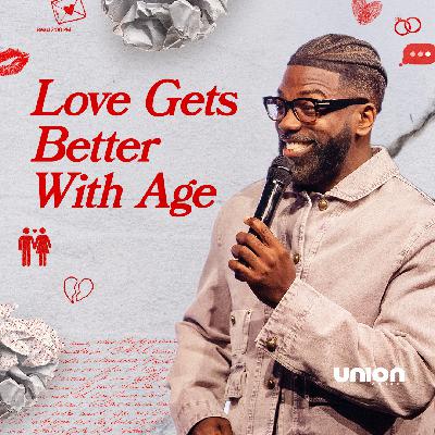 Love Gets Better With Age | Pastor Stephen Chandler | Union Church