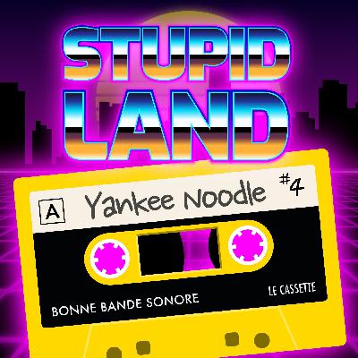 StupidLand: Yankee Noodle