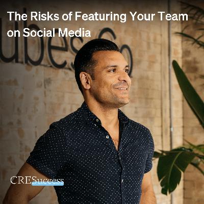 230. The Risks of Featuring Your Team on Social Media; Commercial Real Estate Leadership
