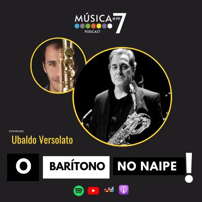 Ep. 43 - O barítono no naipe! - com Ubaldo Versolato