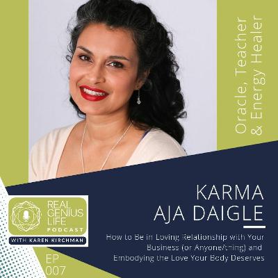 EP007 How to Be in Loving Relationship & Embodying the Love Your Body Deserves w/ Karma Aja Daigle EP007 How to Be in Loving Relationship & Embodying the Love Your Body Deserves w/ Karma Aja Daigle