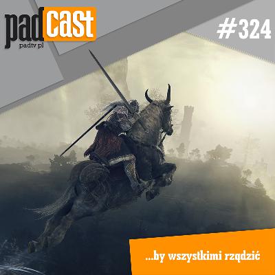 PADcast #324 – …by wszystkimi rządzić