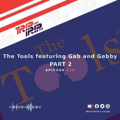 Trip Mo, Trip Ko: The Tools ft. Gab and Gabby Part 2
