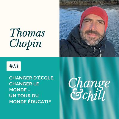 #13 Changer d’école, changer le monde – Un tour du monde éducatif avec Thomas Chopin