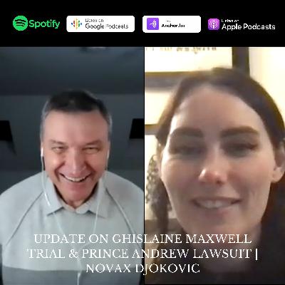 72 Update on Ghislaine Maxwell trial & Prince Andrew lawsuit | NoVax Djokovic