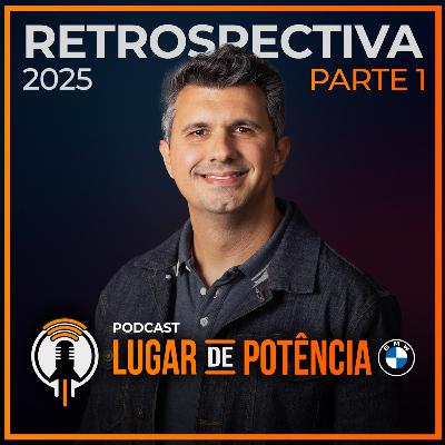 Retrospectiva 2025 – Parte 1 | Lugar de Potência