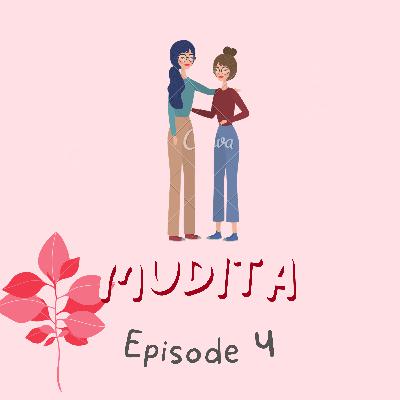 Ep 4 : Mudita- being happy for others