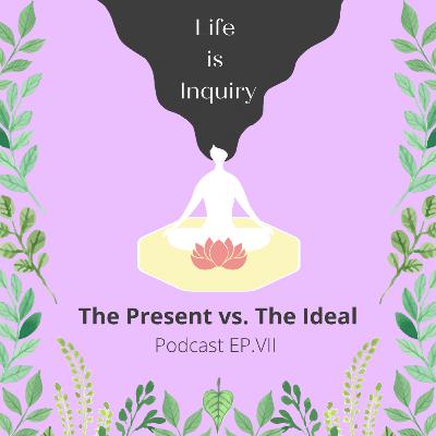 The Present vs. The Ideal