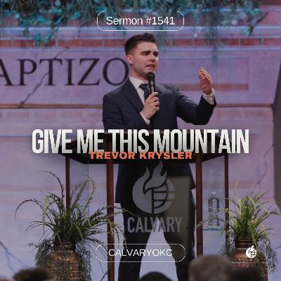 Give Me This Mountain || Bro Trevor Krysler Give Me This Mountain || Bro Trevor Krysler