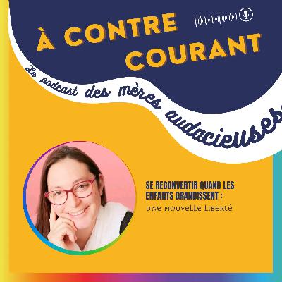 135/S3 – Se reconvertir quand les enfants grandissent : une nouvelle liberté