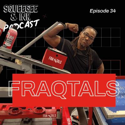 Fraqtals | A new type of printing press | S02 E34 | Squeegee & Ink Podcast
