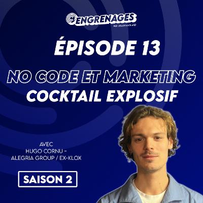 Épisode 13 : le no code au service du marketing, dans les coulisses d'un Market Ops - Hugo Cornu (Alegria.group)