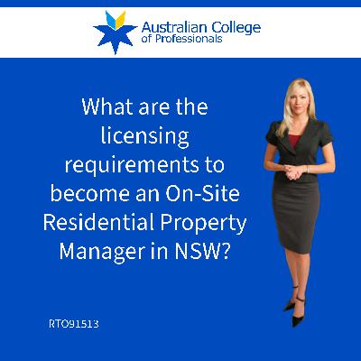 What are the licensing requirements to become an On-Site Residential Property Manager in NSW?
