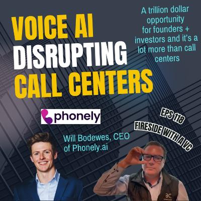 E118 Voice AI with Phonely.ai CEO Will Bodewes on Fireside with a VC E118 Voice AI with Phonely.ai CEO Will Bodewes on Fireside with a VC
