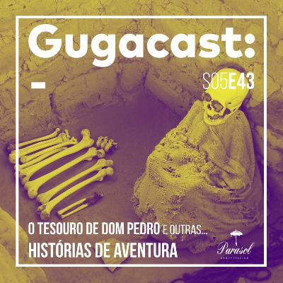 O Tesouro de Dom Pedro e outras HISTÓRIAS DE AVENTURA - Gugacast - S05E43 O Tesouro de Dom Pedro e outras HISTÓRIAS DE AVENTURA - Gugacast - S05E43