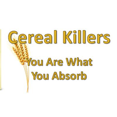 Cereal Killers - You Are What You Absorb