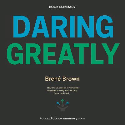 The Courage to Be Vulnerable: Your Guide to a Wholehearted Life