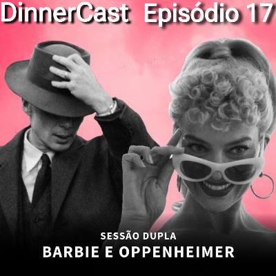 DinnerCast #17 - Oppenheimer é machista e Barbie é feminista? | Review