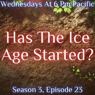 Has The Ice Age Started?