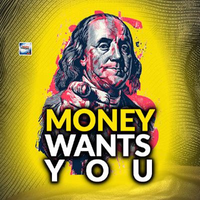 Money Wants You