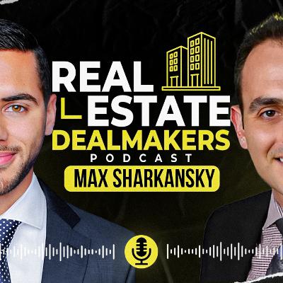Max Sharkansky | From Broker To $1.5 Billion Multifamily Portfolio