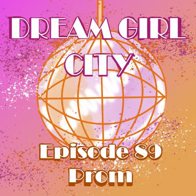 Episode Eighty-Nine: Prom