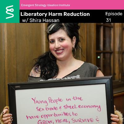 Liberatory Harm Reduction with Shira Hassan Liberatory Harm Reduction with Shira Hassan