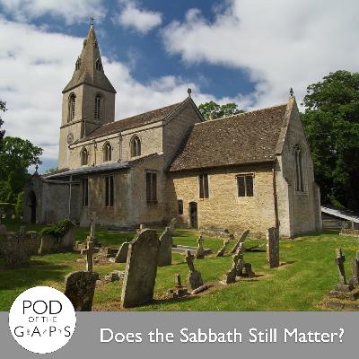 Episode 93 - Does the Sabbath Still Matter?