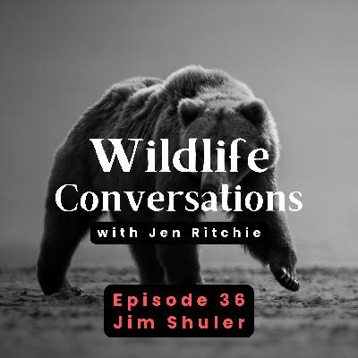 Episode 36: Wildlife Conversations with Jim Shuler Episode 36: Wildlife Conversations with Jim Shuler