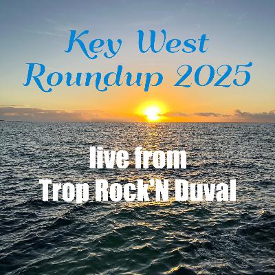 Ep 36 - Key West Roundup 2025 - Buffett to Bahamians Ep 36 - Key West Roundup 2025 - Buffett to Bahamians