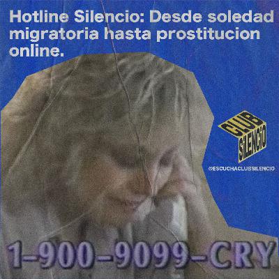 Hotline Silencio: Desde la soledad migratoria hasta la prostitución online. | #17 #ClubSilencio