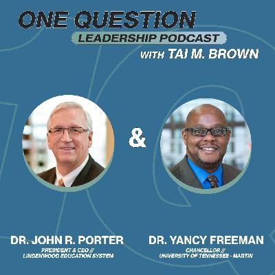 Dr. John R. Porter & Dr. Yancy Freeman | Board of Presidents | Ohio Valley Conference - One Question Leadership Podcast Dr. John R. Porter & Dr. Yancy Freeman | Board of Presidents | Ohio Valley Conference - One Question Leadership Podcast