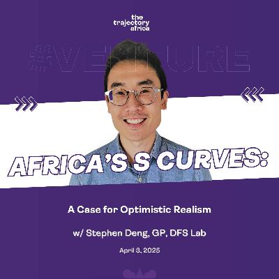 Africa's S Curves: A Case for Realistic Optimism Africa's S Curves: A Case for Realistic Optimism