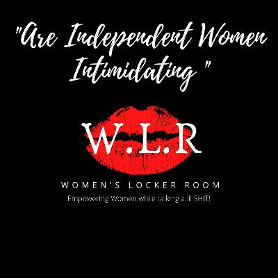Are Independent Women Intimidating Are Independent Women Intimidating