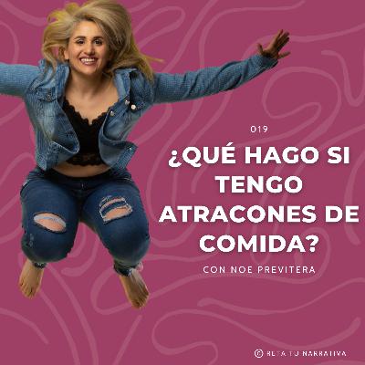 019. Trastorno por Atracón: Cómo Superar los Episodios de Comer Compulsivamente con Noe Previtera