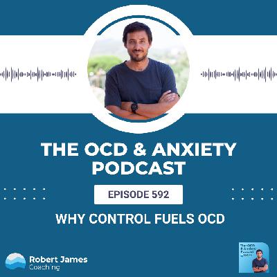 Why Control Fuels OCD