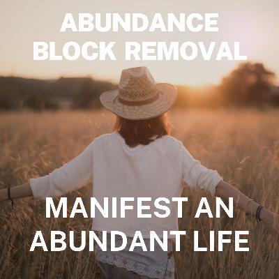Abundance Block Removal. Manifest Abundance In Only 8 Days