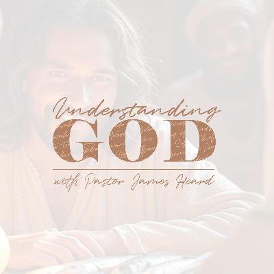 Understanding God, Part 3