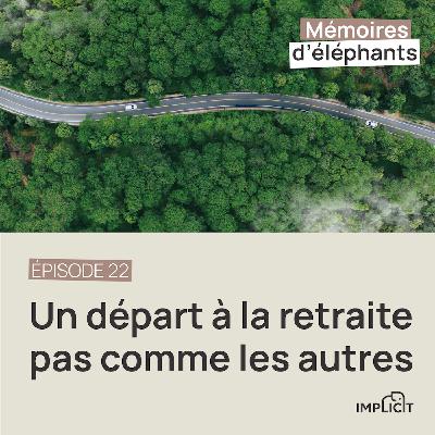 #22 - Un départ à la retraite pas comme les autres (avec Paul Dérumaux)