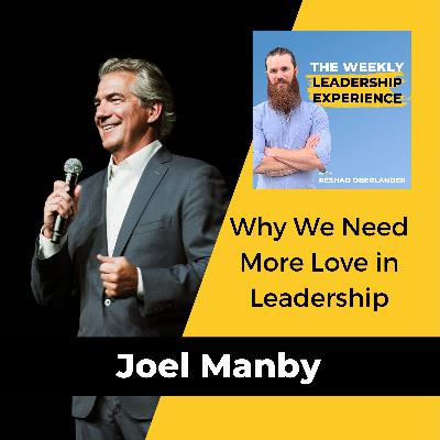 061 - Why We Need More Love in Leadership with Joel Manby