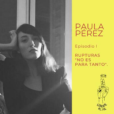 Episodio I - Rupturas, no es para tanto.