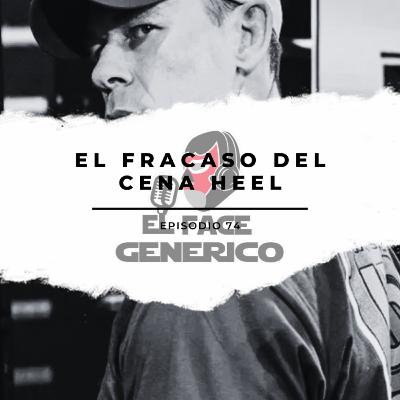 El Face Genérico #74 - El Fracaso del Turn Heel de John Cena