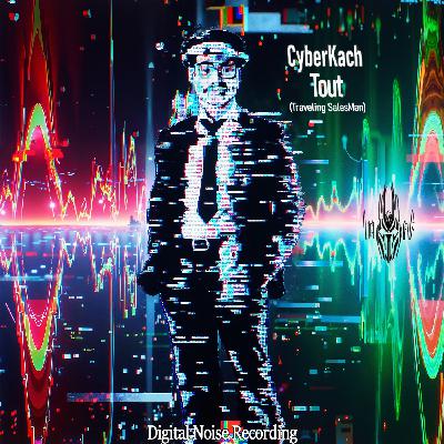 CyberKach - Tout (Traveling SalesMan) [Rhythmic Noise Art Style] @DigitalNoiseRecording